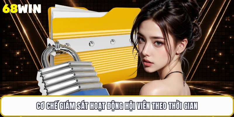 Cơ chế giám sát hoạt động hội viên theo thời gian 